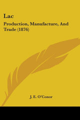 Lac: Production, Manufacture, And Trade (1876) - Ingram