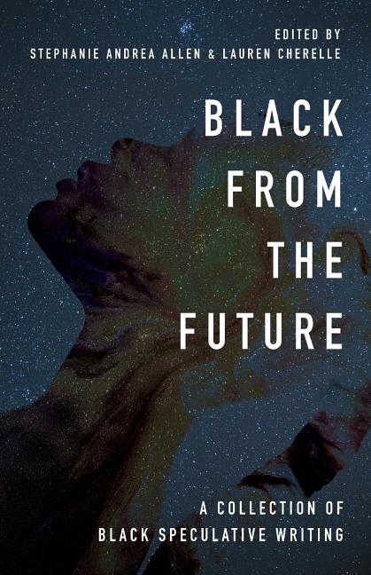 Black From the Future: A Collection of Black Speculative Writing - Ingram