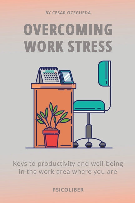 Overcoming Work Stress: Keys to productivity and well-being in the work area where you are - Ingram