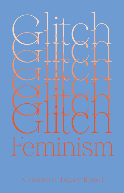 Glitch Feminism: A Manifesto - Ingram