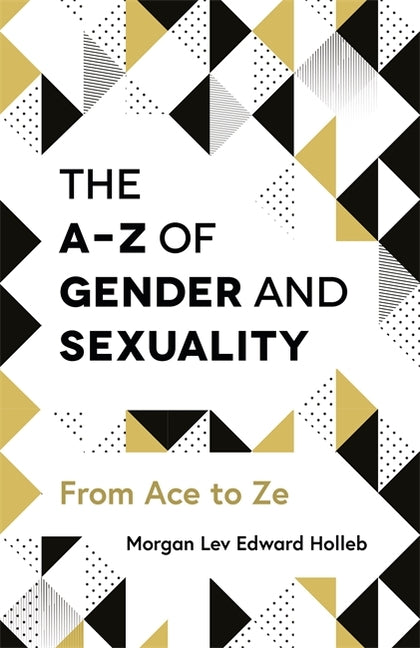 A-Z of Gender and Sexuality: From Ace to Ze - Ingram