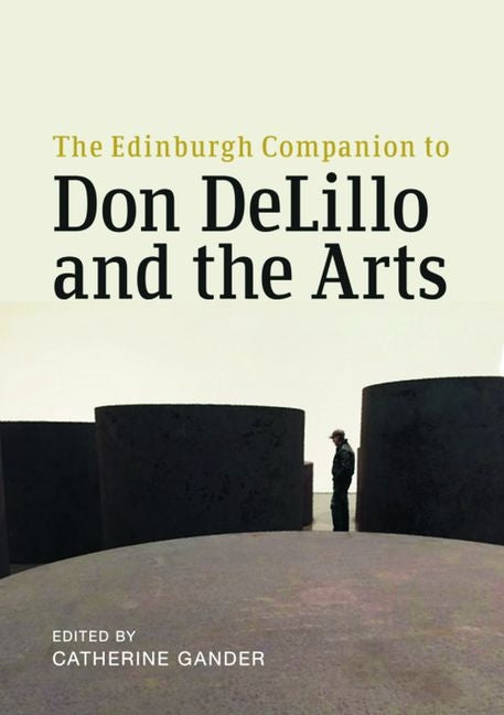 Edinburgh Companion to Don Delillo and the Arts - Ingram