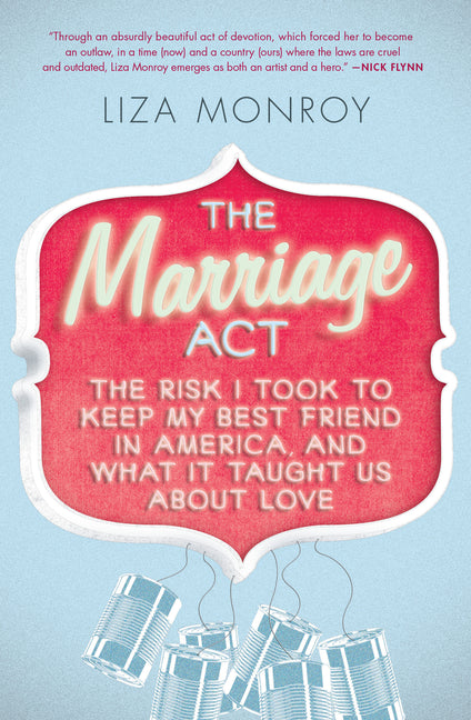 Marriage ACT: The Risk I Took to Keep My Best Friend in America, and What It Taught Us about Love - Ingram