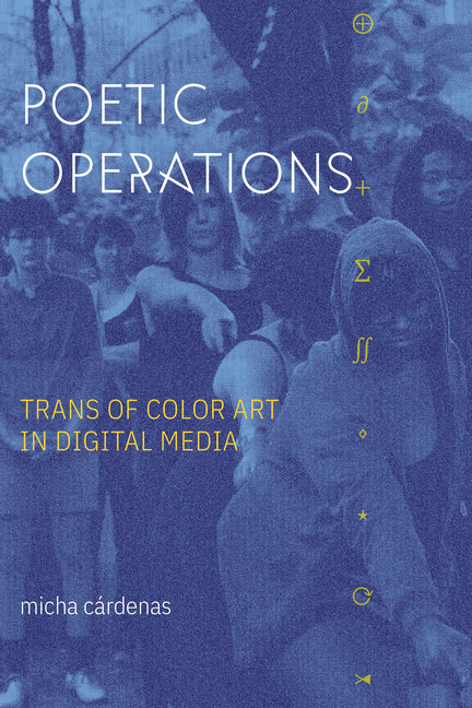 Poetic Operations: Trans of Color Art in Digital Media - Ingram