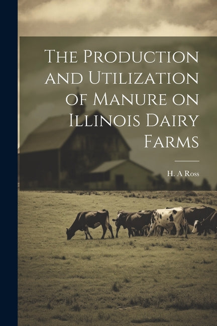 Production and Utilization of Manure on Illinois Dairy Farms - Ingram