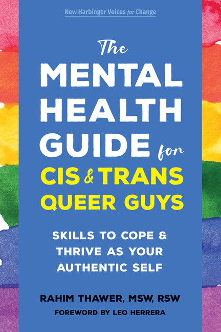 The Mental Health Guide for Cis and Trans Queer Guys: Skills to Cope and Thrive as Your Authentic Self - Ingram