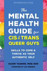 The Mental Health Guide for Cis and Trans Queer Guys: Skills to Cope and Thrive as Your Authentic Self - Ingram