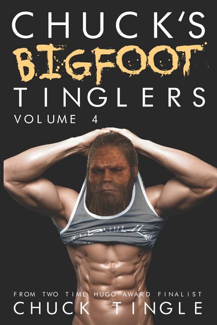 Chuck's Bigfoot Tinglers: Volume 4 - Ingram