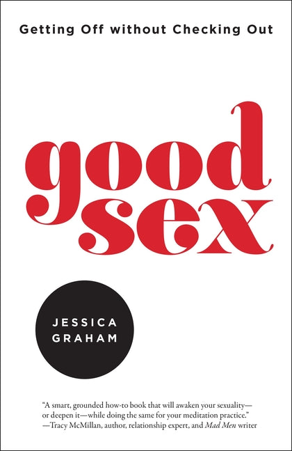 Good Sex: Getting Off Without Checking Out - Ingram
