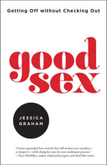 Good Sex: Getting Off Without Checking Out - Ingram
