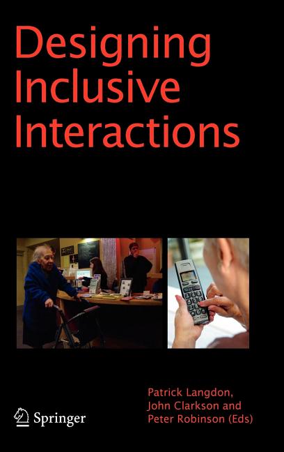 Designing Inclusive Interactions: Inclusive Interactions Between People and Products in Their Contexts of Use (2010) - Ingram