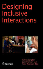Designing Inclusive Interactions: Inclusive Interactions Between People and Products in Their Contexts of Use (2010) - Ingram