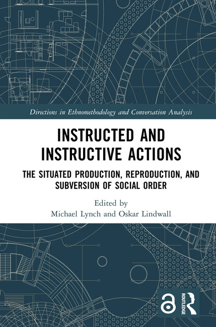 Instructed and Instructive Actions: The Situated Production, Reproduction, and Subversion of Social Order - Ingram