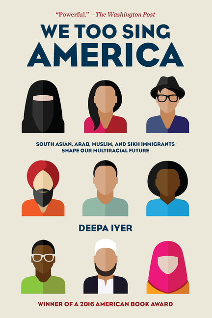 We Too Sing America: South Asian, Arab, Muslim, and Sikh Immigrants Shape Our Multiracial Future - Ingram