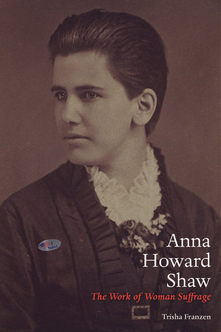 Anna Howard Shaw: The Work of Woman Suffrage - Ingram