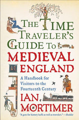 Time Traveler's Guide to Medieval England: A Handbook for Visitors to the Fourteenth Century - Ingram
