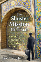Shuster Mission to Iran: Leaving Something Worthwhile Behind - Ingram
