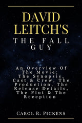 David Leitch's the Fall Guy: An Overview Of The Movie: The Synopsis, Cast & Crew, The Production, The Release Details, The Plot & The Reception - Ingram