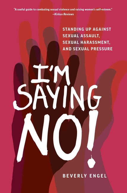I'm Saying No!: Standing Up Against Sexual Assault, Sexual Harassment, and Sexual Pressure - Ingram