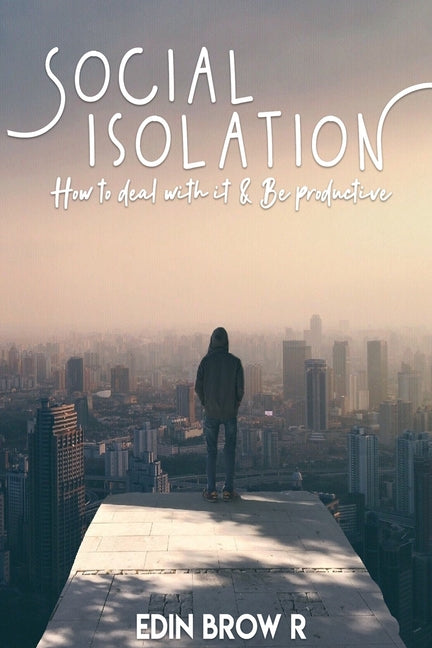 Social Isolation: How to deal with it and be Highly Productive - Ingram