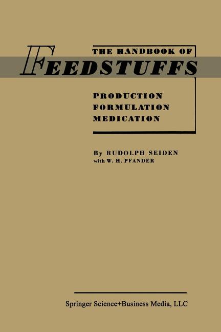 Handbook of Feedstuffs: Production Formulation Medication (Softcover Reprint of the Original 1st 1957) - Ingram