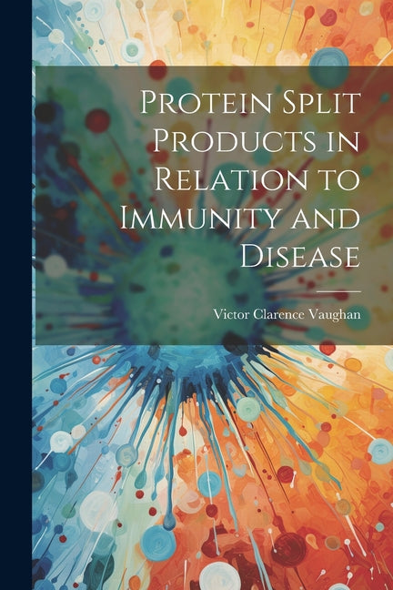 Protein Split Products in Relation to Immunity and Disease - Ingram