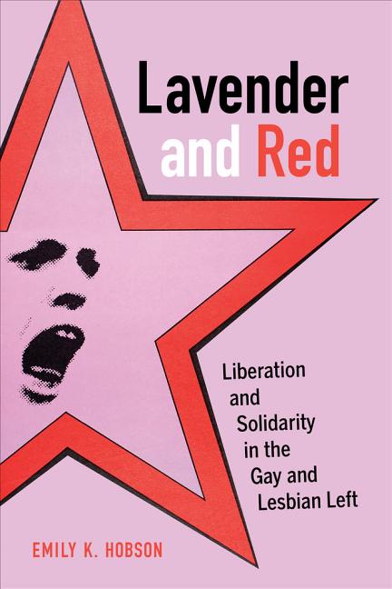 Lavender and Red: Liberation and Solidarity in the Gay and Lesbian Left Volume 44 - Ingram