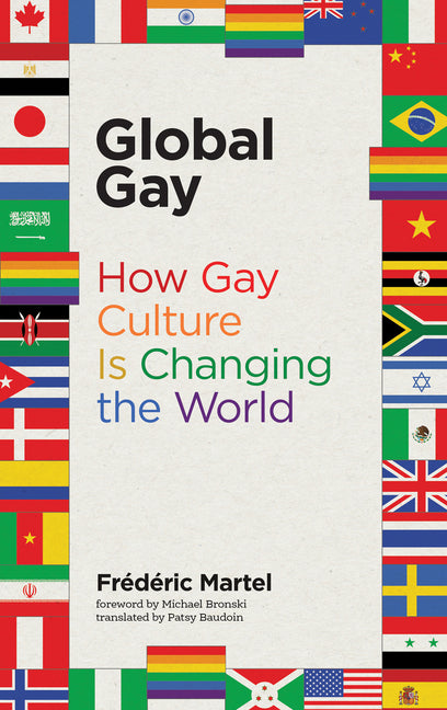 Global Gay: How Gay Culture Is Changing the World - Ingram