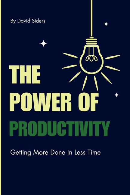 Power of Productivity: Getting More Done in Less Time - Ingram