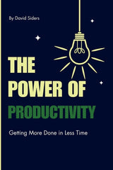 Power of Productivity: Getting More Done in Less Time - Ingram