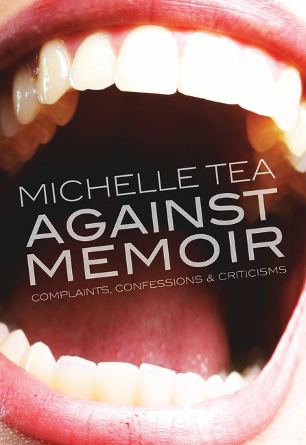 Against Memoir: Complaints, Confessions & Criticisms - Ingram