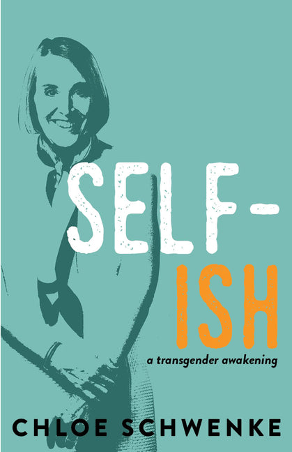 Self-Ish: A Transgender Awakening - Ingram