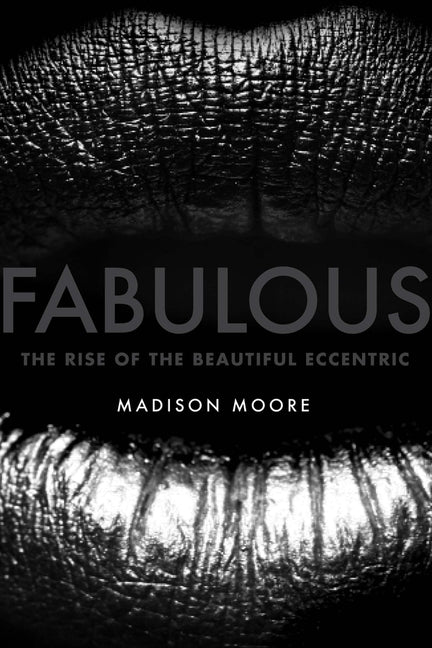 Fabulous: The Rise of the Beautiful Eccentric - Ingram