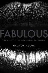 Fabulous: The Rise of the Beautiful Eccentric - Ingram