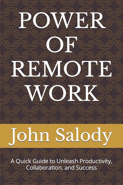 Power of Remote Work: A Quick Guide to Unleash Productivity, Collaboration, and Success - Ingram