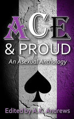 Ace & Proud: An Asexual Anthology - Ingram