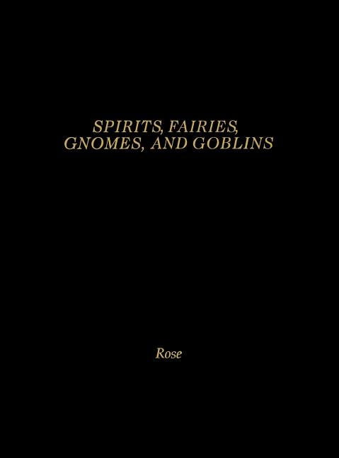 Spirits, Fairies, Gnomes and Goblins: An Encyclopedia of the Little People - Ingram