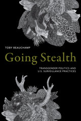 Going Stealth: Transgender Politics and U.S. Surveillance Practices - Ingram