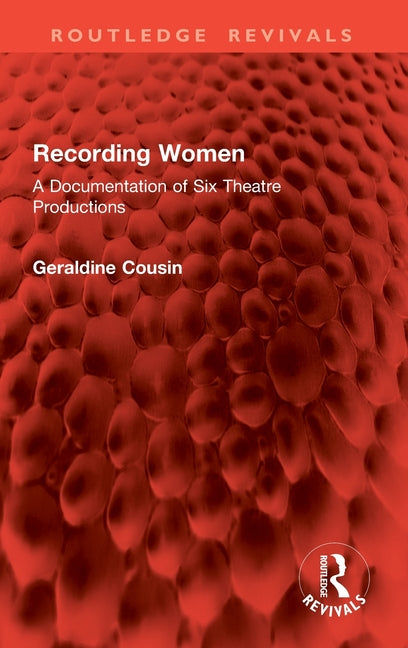 Recording Women: A Documentation of Six Theatre Productions - Ingram