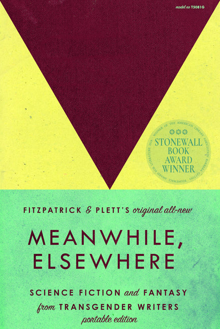 Meanwhile, Elsewhere: Science Fiction and Fantasy from Transgender Writers (Portable Edition) - Ingram