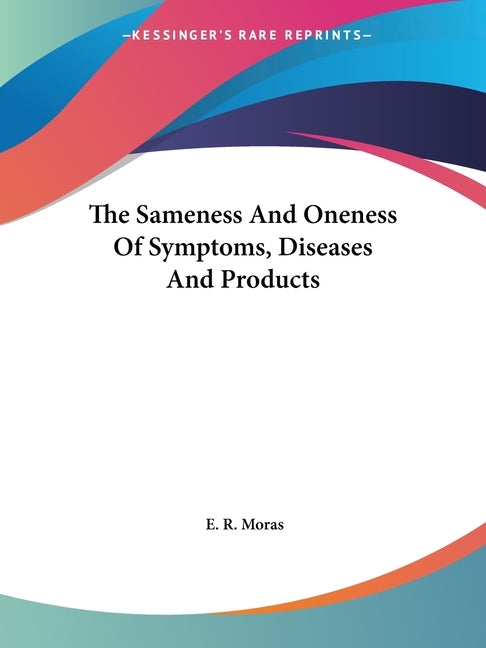 Sameness And Oneness Of Symptoms, Diseases And Products - Ingram