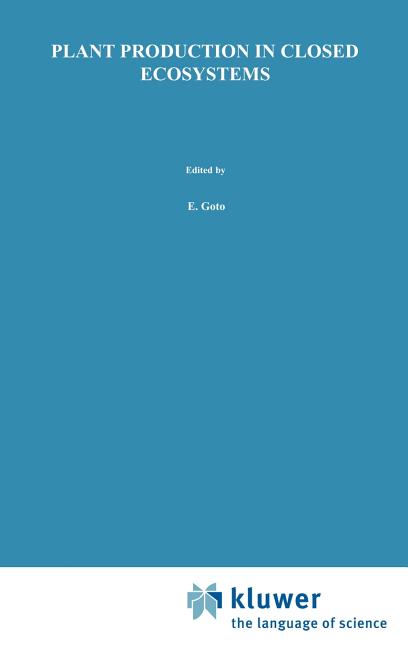 Plant Production in Closed Ecosystems: The International Symposium on Plant Production in Closed Ecosystems Held in Narita, Japan, August 26-29, 1996 - Ingram