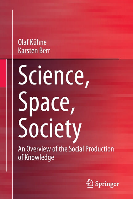 Science, Space, Society: An Overview of the Social Production of Knowledge (2022) - Ingram