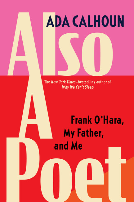 Also a Poet: Frank O'Hara, My Father, and Me - Ingram
