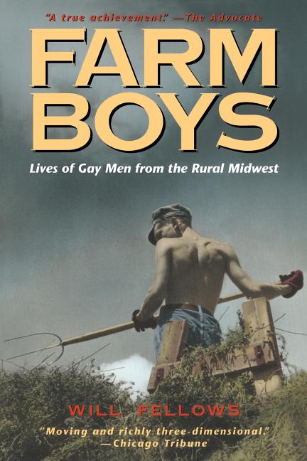 Farm Boys: Lives of Gay Men from the Rural Midwest - Ingram