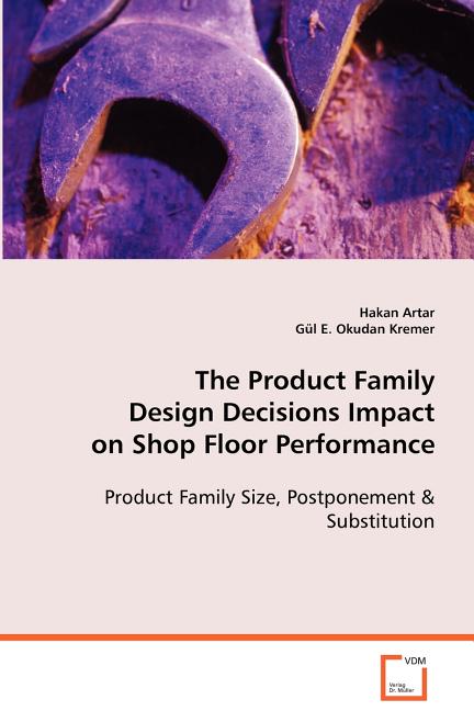 Product Family Design Decisions Impact on Shop Floor Performance - Ingram