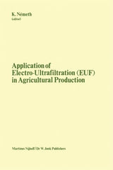 Application of Electro-Ultrafiltration (Euf) in Agricultural Production: Proceedings of the First International Symposium on the Application of Electr - Ingram