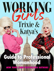 Working Girls: Trixie and Katya's Guide to Professional Womanhood - Ingram