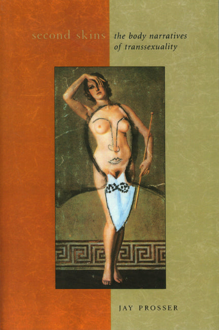 Second Skins: The Body Narratives of Transsexuality - Ingram