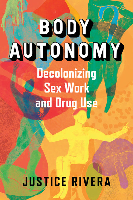 Body Autonomy: Decolonizing Sex Work and Drug Use - Ingram